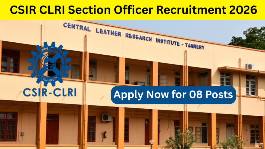 CSIR CLRI Section Officer Recruitment 2026