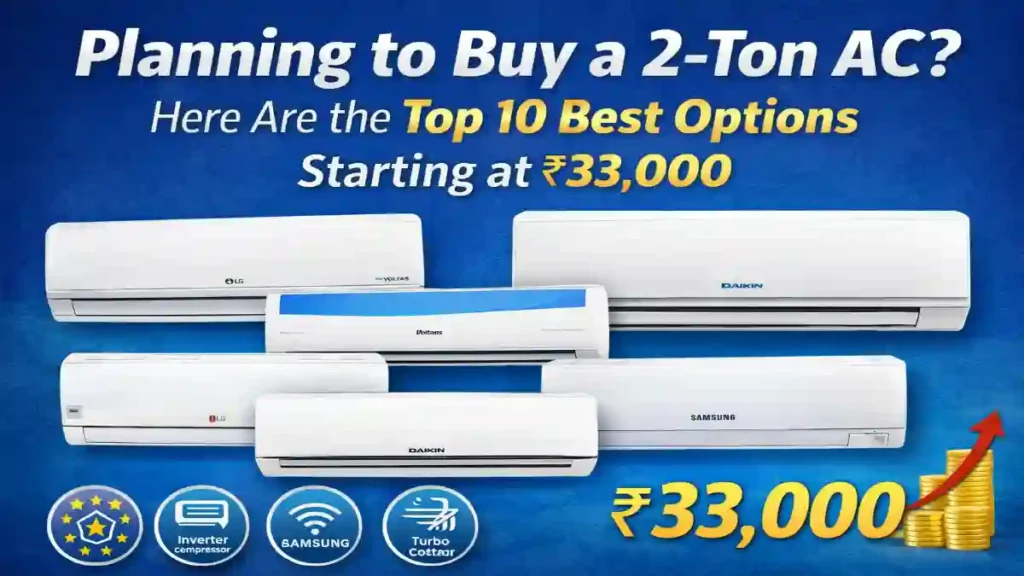2 Ton AC, Best 2 Ton AC in India, Air Conditioner Buying Guide, Best AC 2026, 2 Ton Split AC, Budget Air Conditioners India, Inverter AC India, LG AC, Voltas AC, Blue Star AC, Samsung AC, Daikin AC, Panasonic AC, Haier AC, Lloyd AC, Home Appliances India, AC Buying Tips, Best AC Under 35000