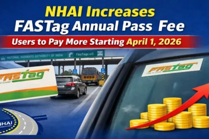 FASTag, NHAI, FASTag Fee Hike, FASTag Annual Pass, NHAI FASTag Update, FASTag Charges 2026, National Highways Authority of India, FASTag News India, Toll Tax India, Highway Toll Update, FASTag Users, Digital Toll Collection, India Highway News, Transport News India